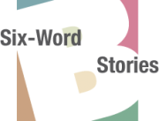Six-Word-Stories